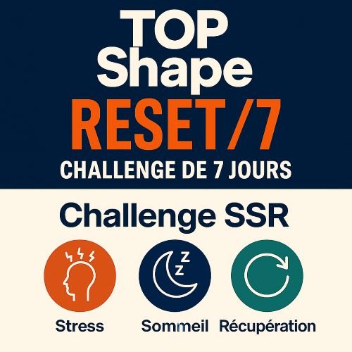 Challenge TOP Shape RESET/7 - Stress Sommeil Récupération - Défi MINDSET-Santé 7 Jours
